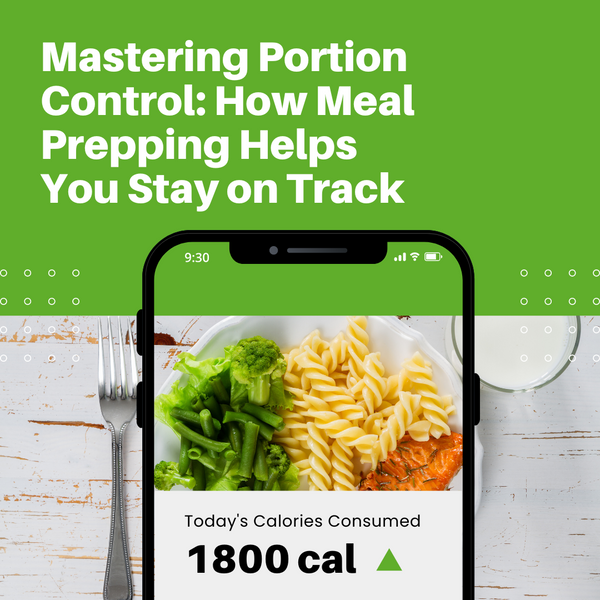 Mastering Portion Control: How Meal Prepping Helps You Stay on Track